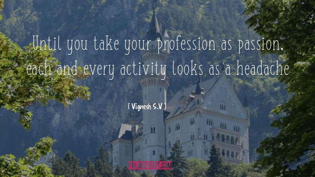 Professionalism quotes by Vignesh S.V