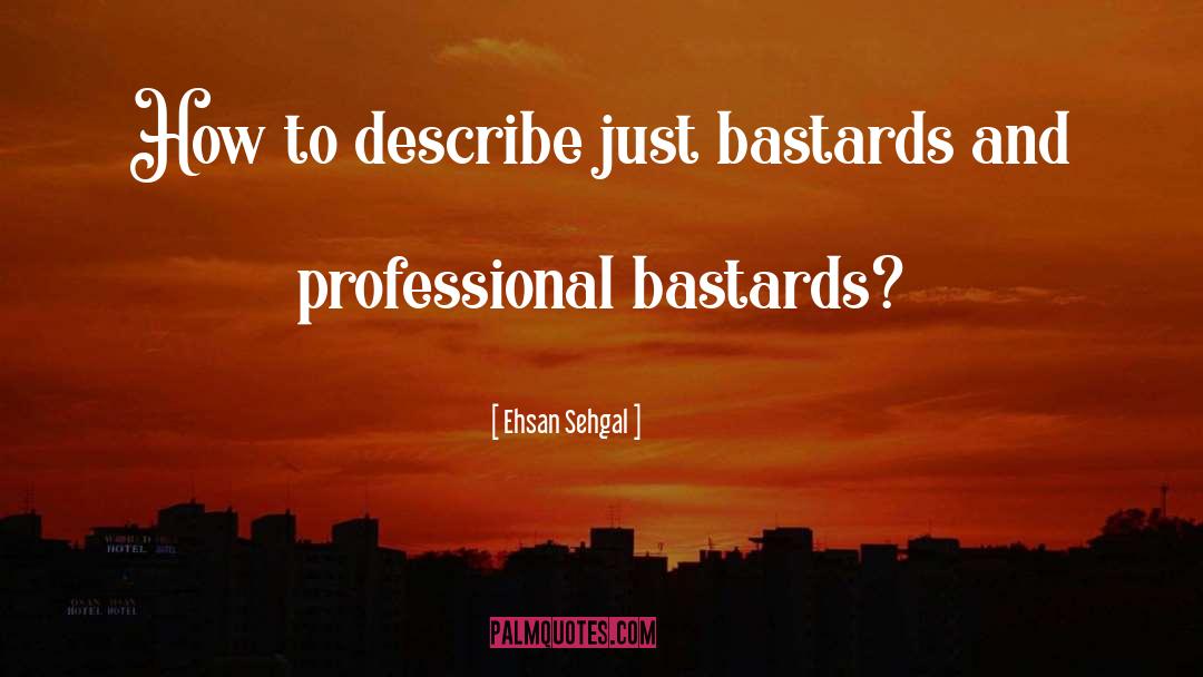Professionalism quotes by Ehsan Sehgal