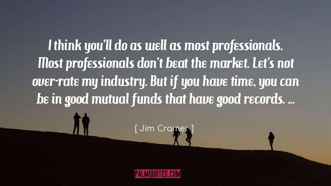 Professionals quotes by Jim Cramer