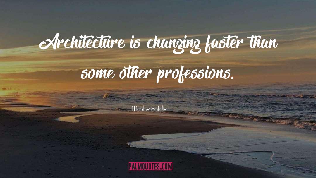 Professions quotes by Moshe Safdie