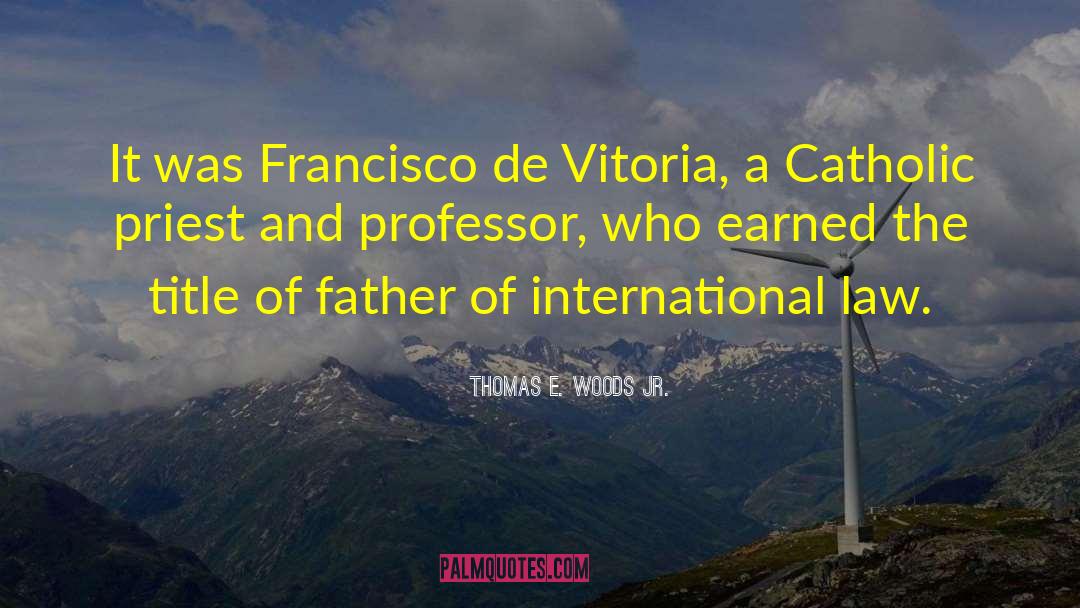 Professor De Worms quotes by Thomas E. Woods Jr.