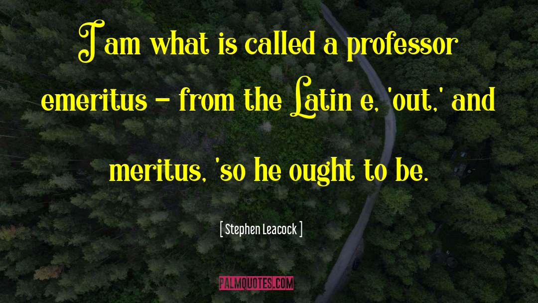 Professor Emeritus quotes by Stephen Leacock