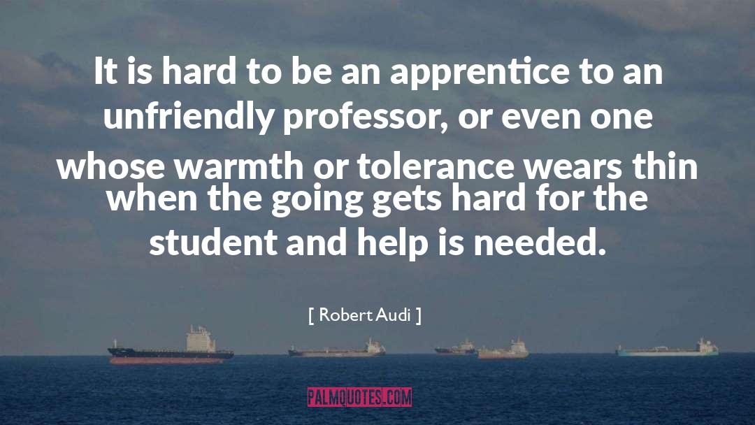 Professor Student Relationship quotes by Robert Audi