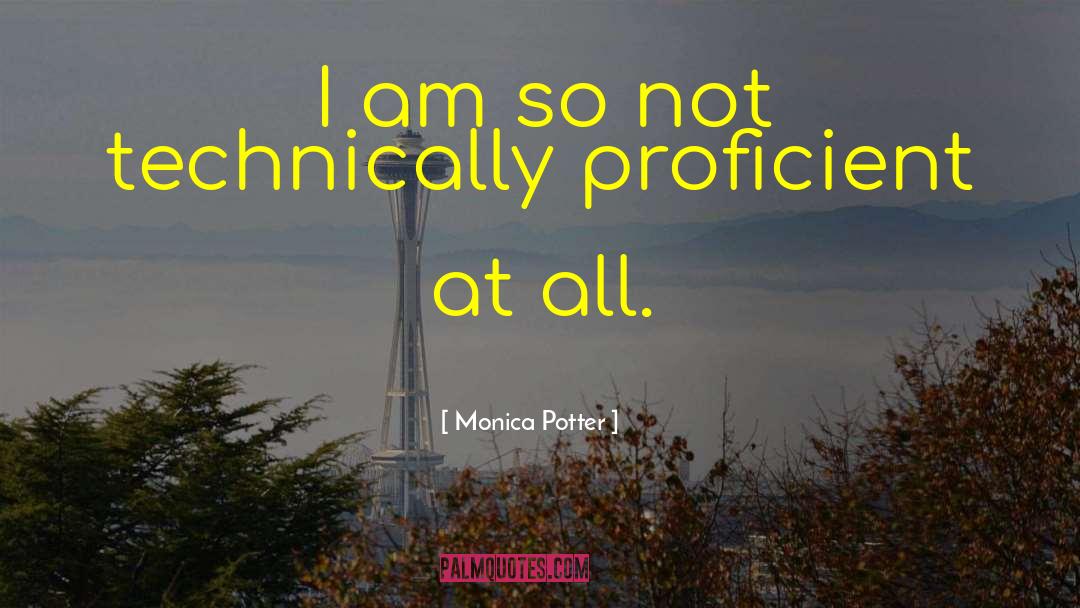 Proficient quotes by Monica Potter