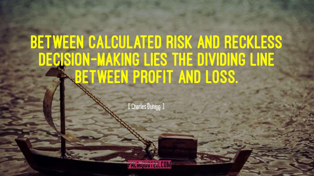 Profit And Loss quotes by Charles Duhigg