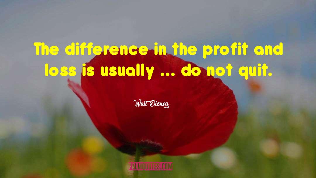 Profit And Loss quotes by Walt Disney