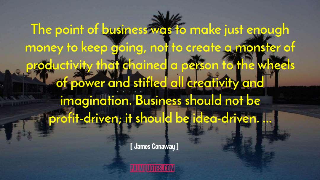Profit Driven quotes by James Conaway