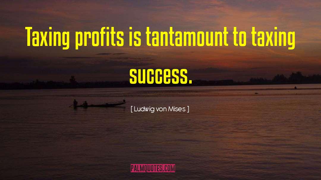 Profit Maximization quotes by Ludwig Von Mises