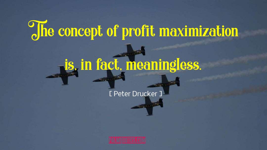Profit Maximization quotes by Peter Drucker
