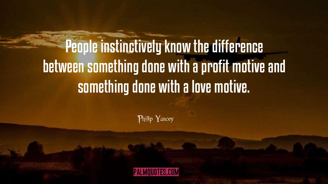 Profit Motive quotes by Philip Yancey