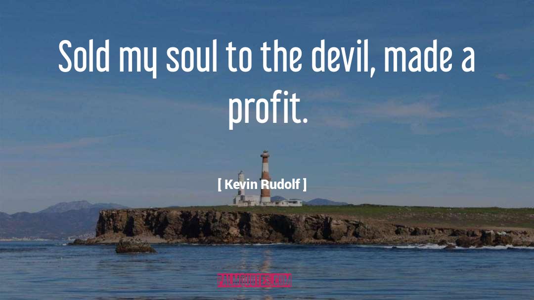 Profit quotes by Kevin Rudolf