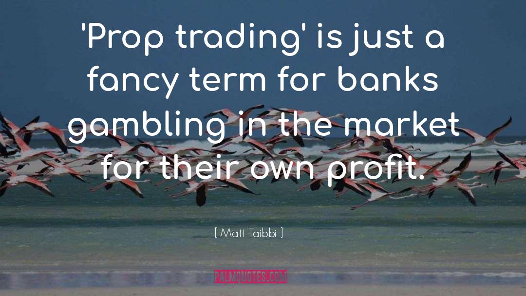 Profit Tools quotes by Matt Taibbi