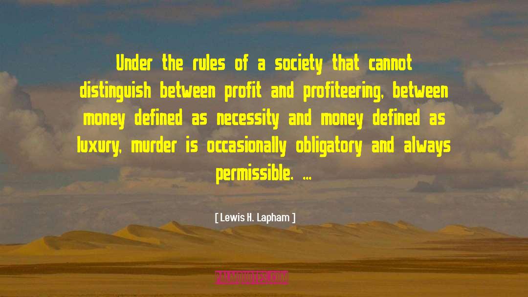 Profiteering quotes by Lewis H. Lapham