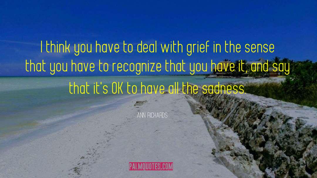 Profound Sadness quotes by Ann Richards