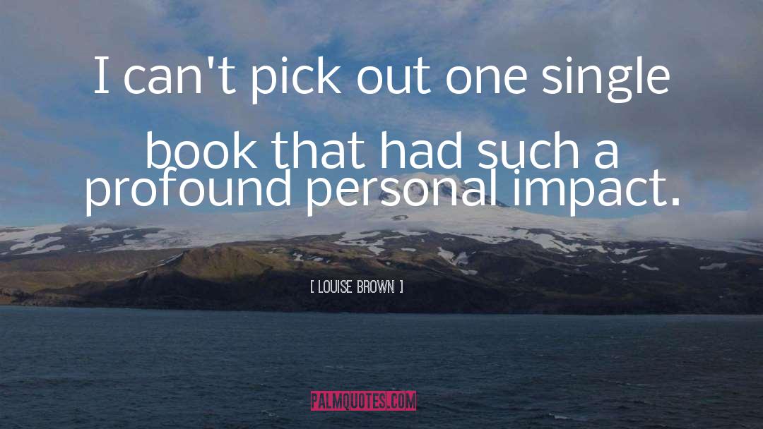 Profound Sadness quotes by Louise Brown