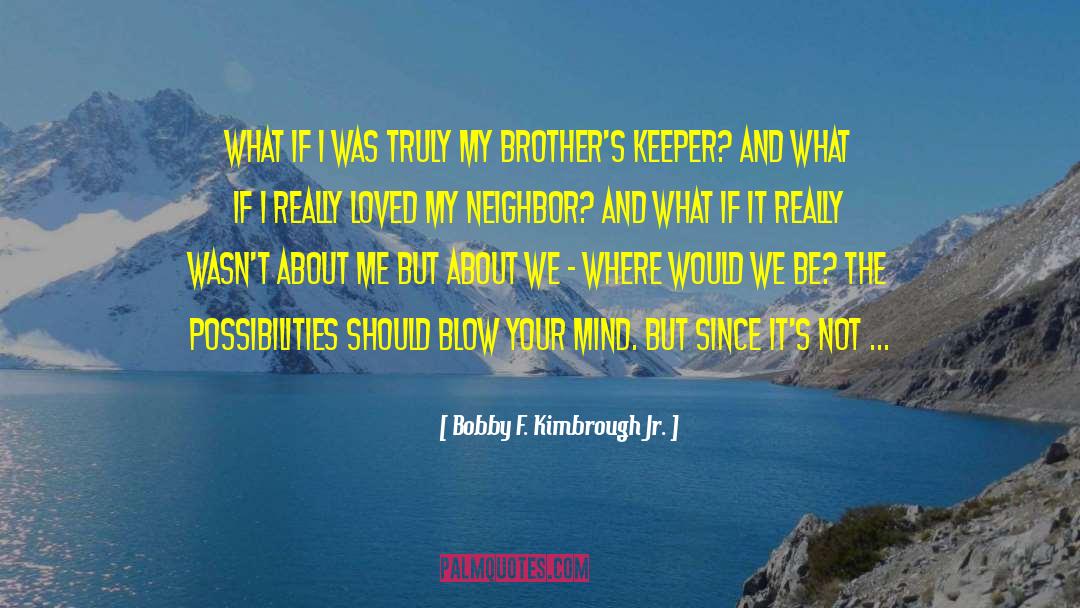 Profound Spiritual quotes by Bobby F. Kimbrough Jr.