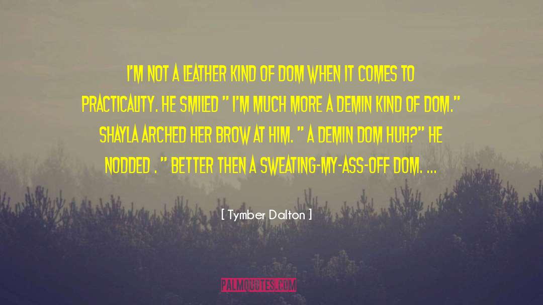 Profusely Sweating quotes by Tymber Dalton