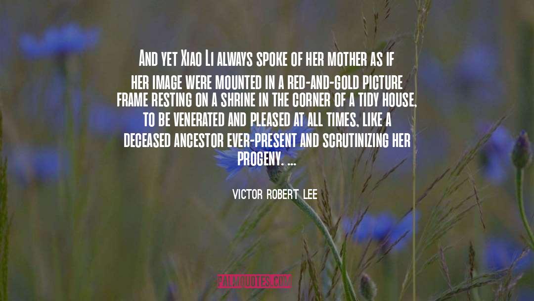 Progeny quotes by Victor Robert Lee