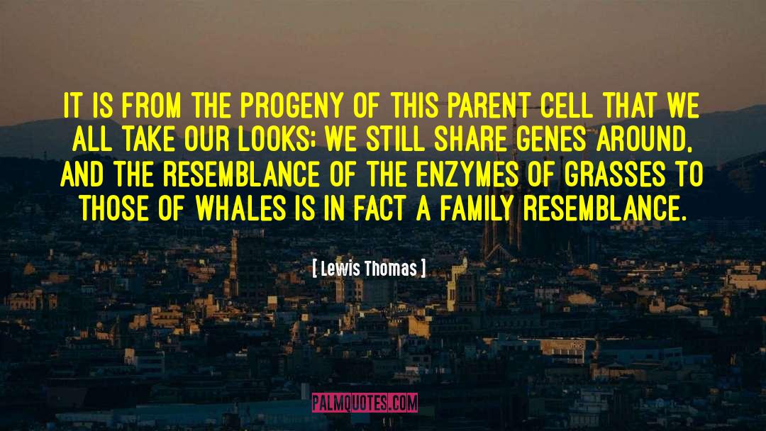 Progeny quotes by Lewis Thomas