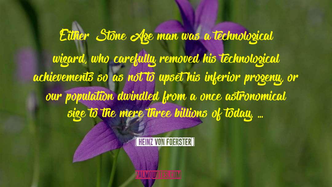 Progeny quotes by Heinz Von Foerster