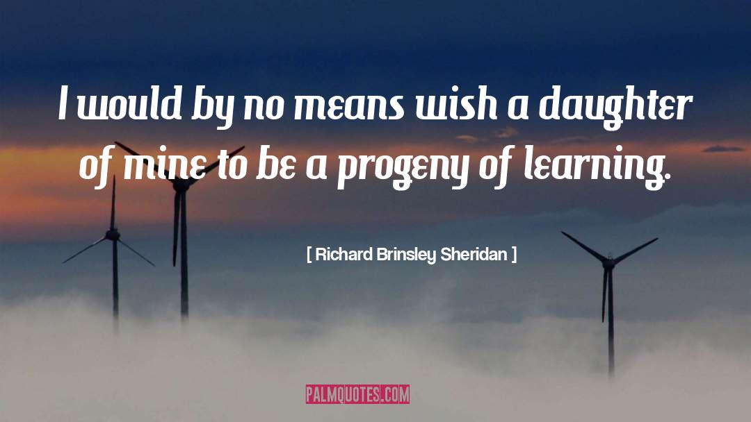 Progeny quotes by Richard Brinsley Sheridan