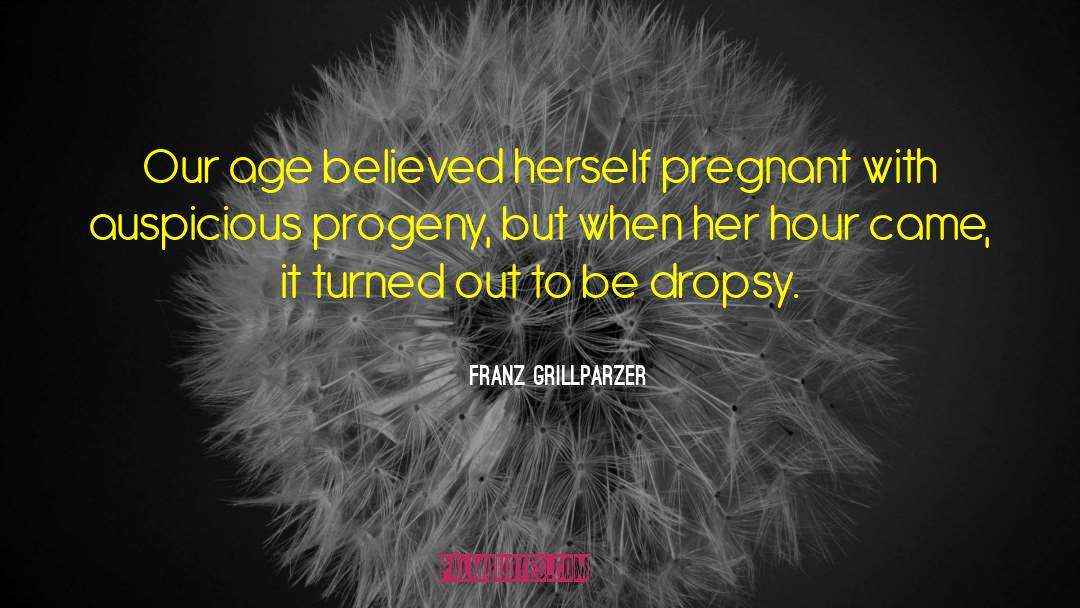 Progeny quotes by Franz Grillparzer