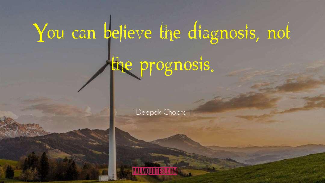 Prognosis quotes by Deepak Chopra