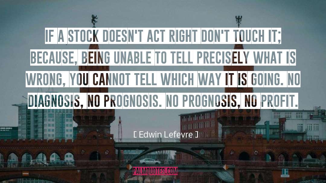 Prognosis quotes by Edwin Lefevre
