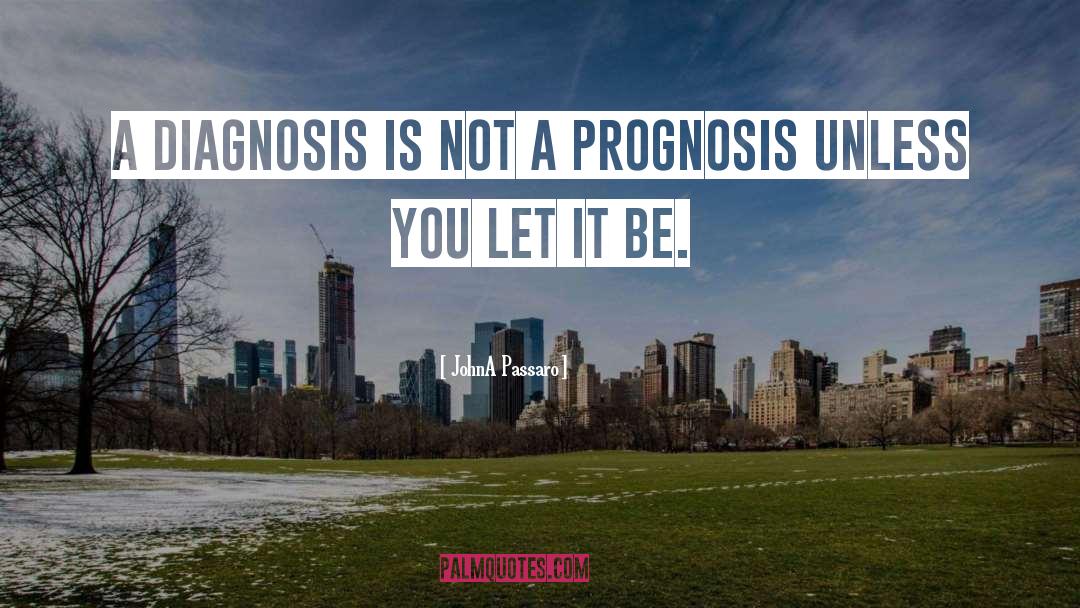 Prognosis quotes by JohnA Passaro