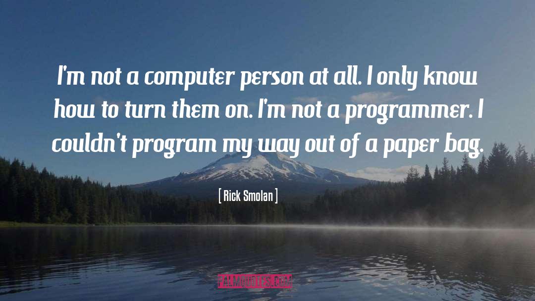 Programmer quotes by Rick Smolan