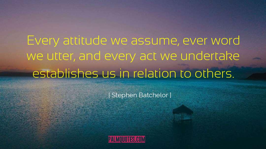 Programmers Attitude quotes by Stephen Batchelor