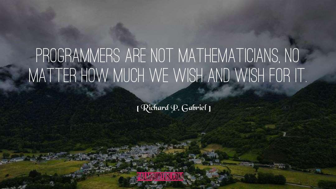 Programmers quotes by Richard P. Gabriel