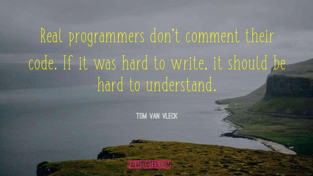 Programmers quotes by Tom Van Vleck