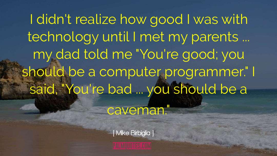 Programmers quotes by Mike Birbiglia