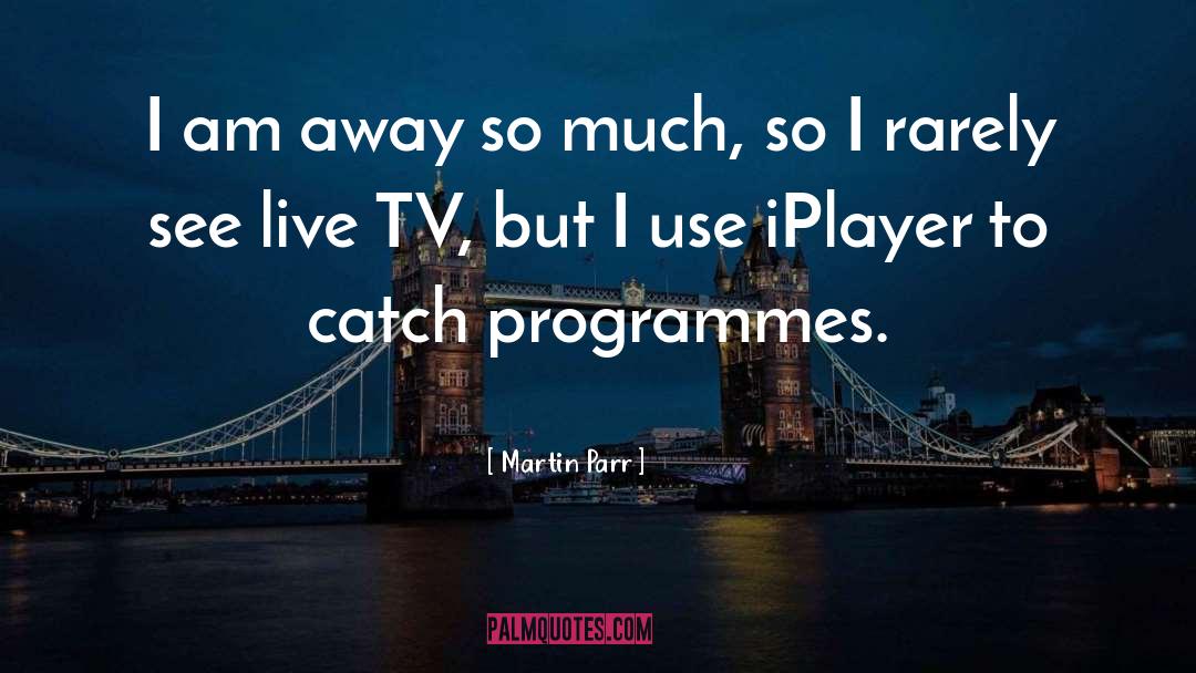 Programmes quotes by Martin Parr