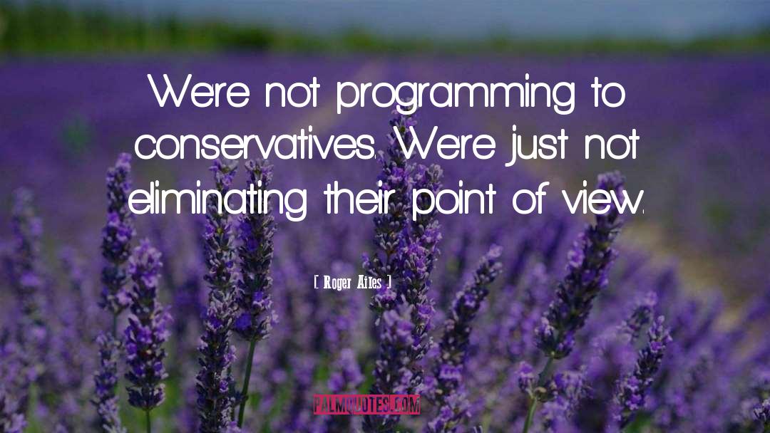 Programming quotes by Roger Ailes