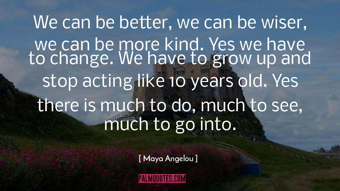 Progress And Change quotes by Maya Angelou