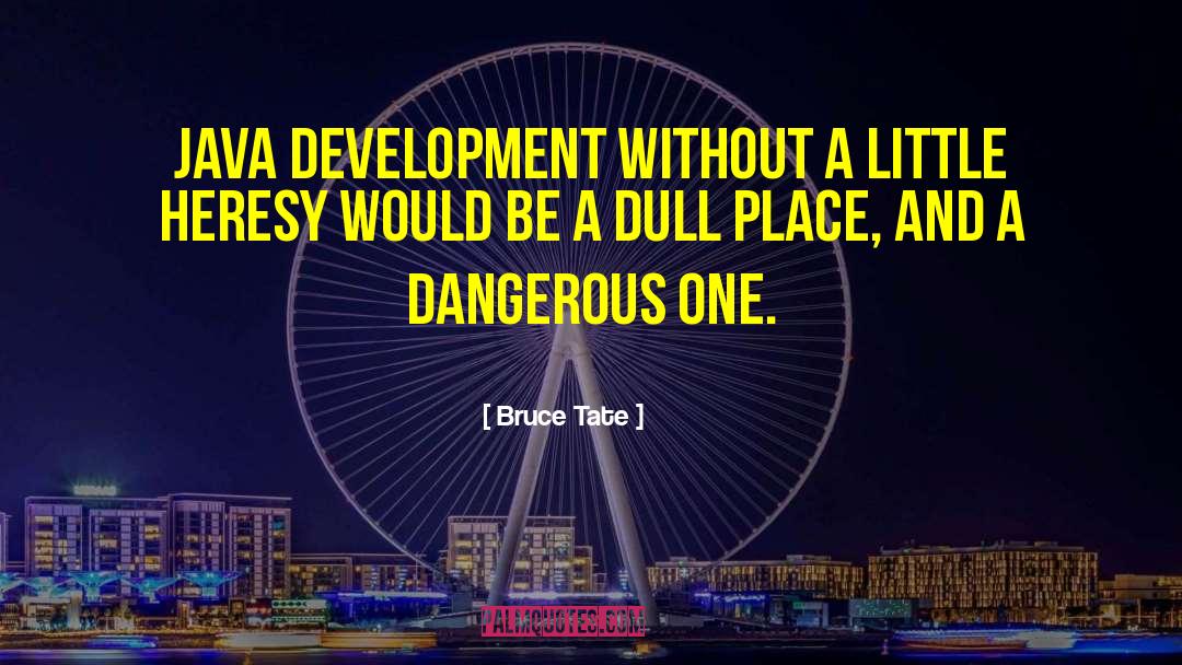 Progress And Development quotes by Bruce Tate