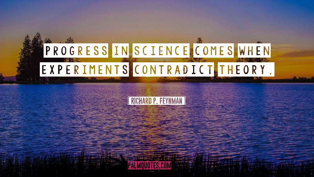 Progress In Science quotes by Richard P. Feynman