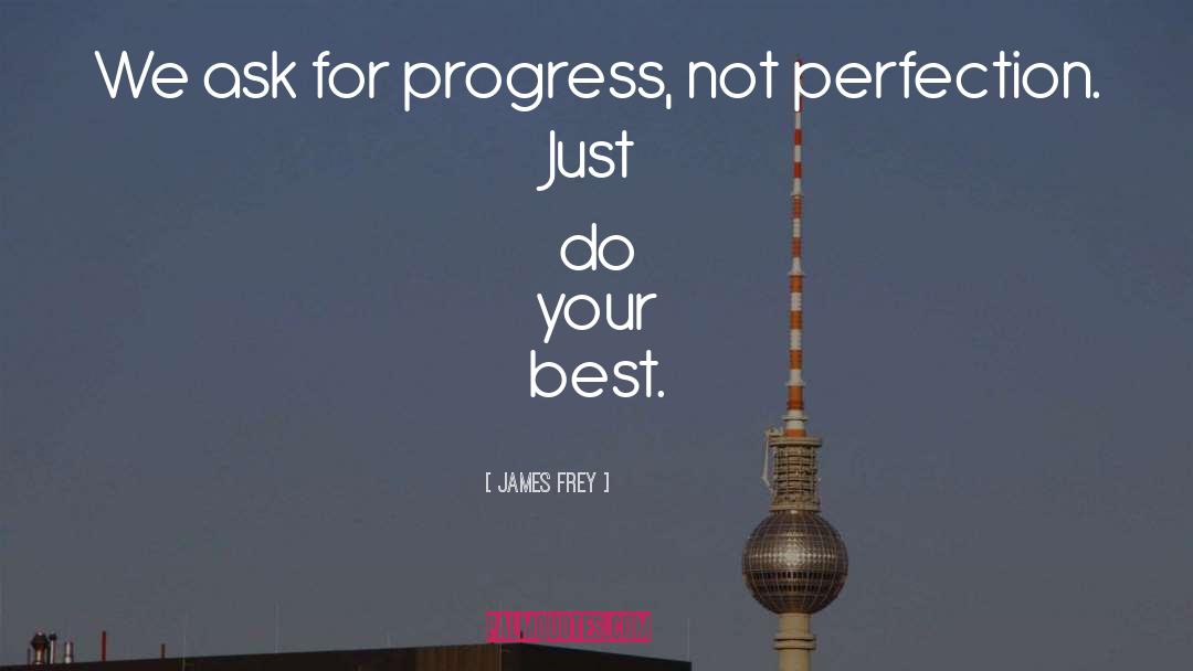 Progress Not Perfection quotes by James Frey