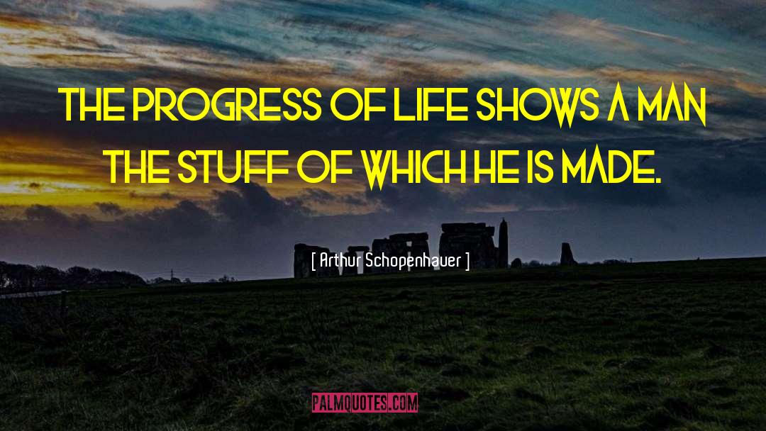 Progress Of Life quotes by Arthur Schopenhauer