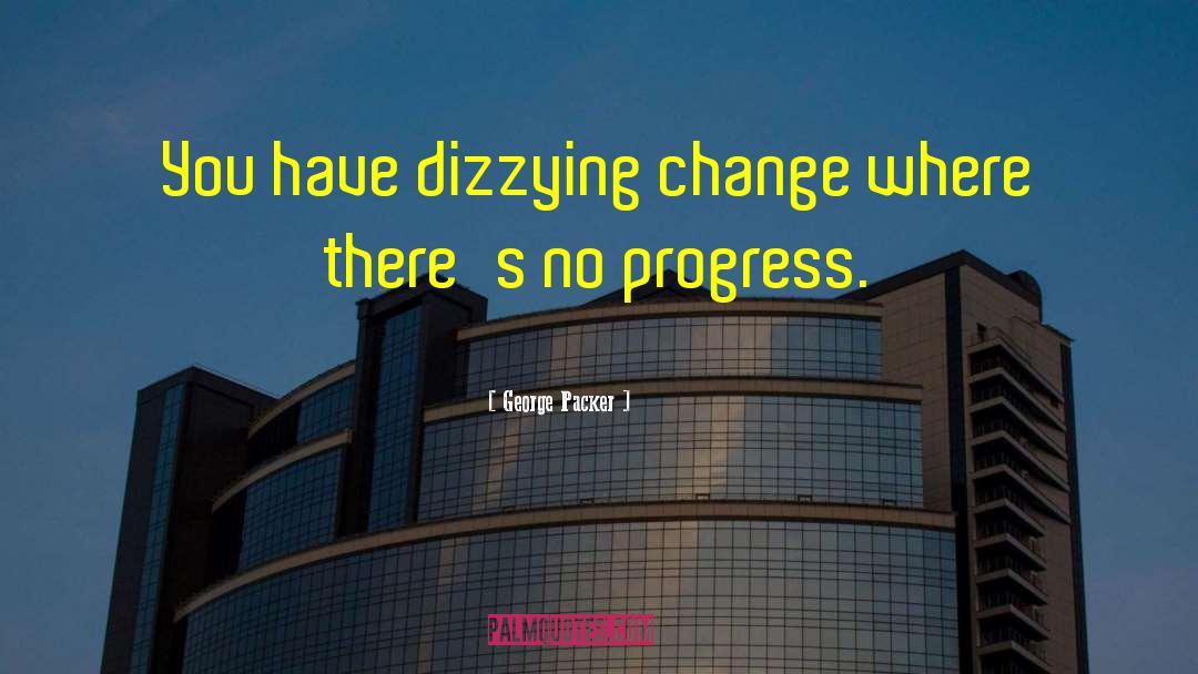 Progress Therapy quotes by George Packer