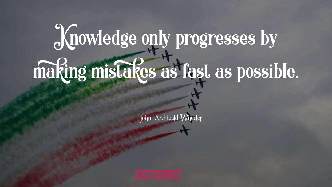 Progresses quotes by John Archibald Wheeler