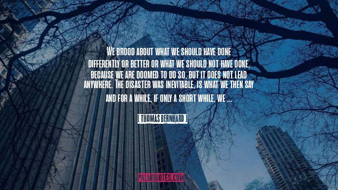 Progressing quotes by Thomas Bernhard