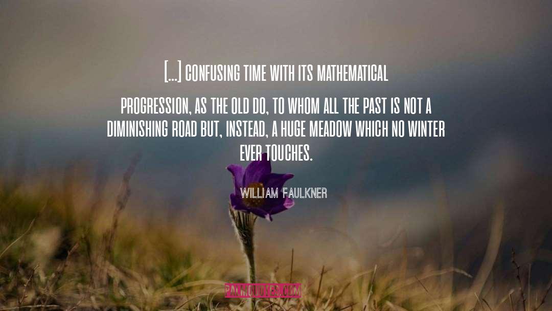Progression quotes by William Faulkner