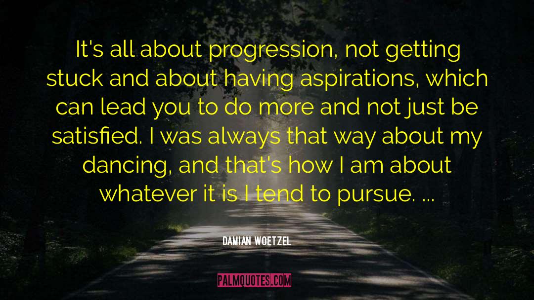 Progression quotes by Damian Woetzel