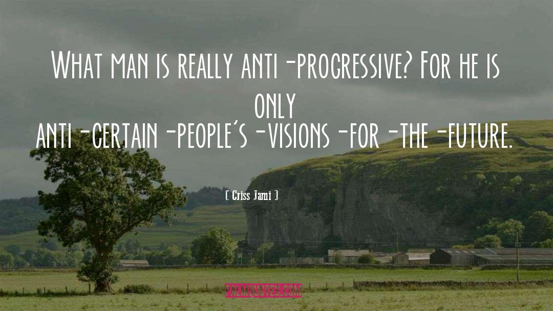 Progressive Car Ins quotes by Criss Jami