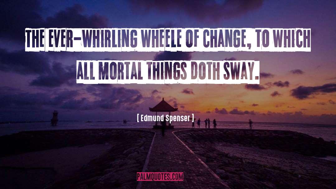 Progressive Change quotes by Edmund Spenser