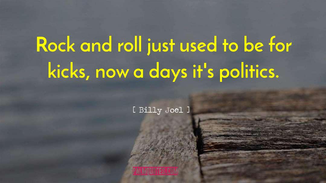 Progressive Politics quotes by Billy Joel