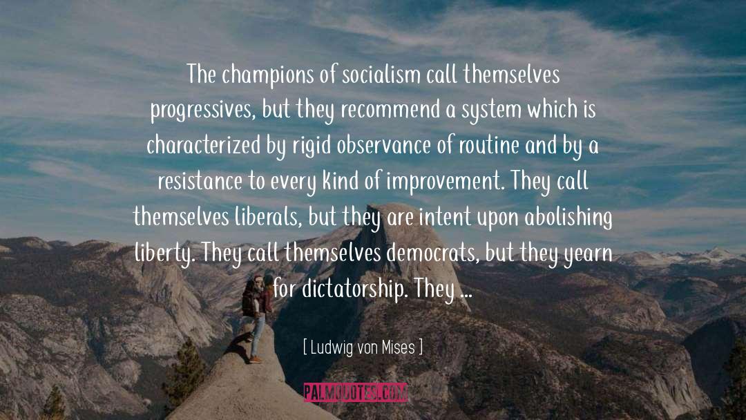 Progressives quotes by Ludwig Von Mises